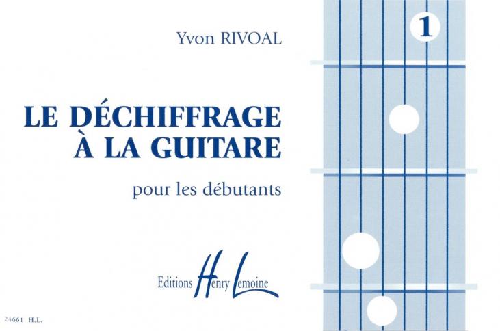 RIVOAL DÉCHIFFRAGE À LA GUITARE VOL 1 ED LEMOINE