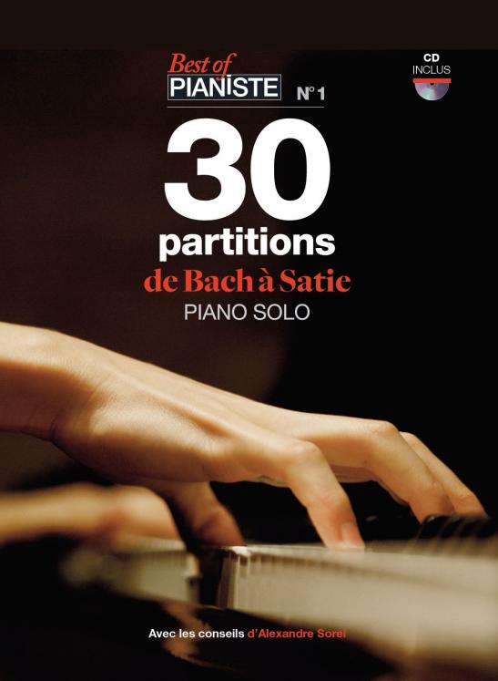 SOREL BEST OF PIANISTE 30 PARTITIONS DE BACH A SATIE (livre) ED LEMOINE