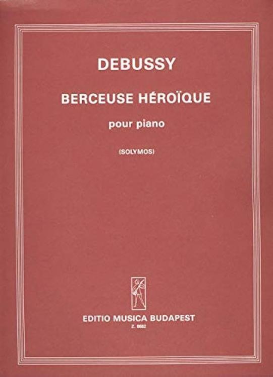 DEBUSSY - BERCEUSE HEROIQUE PIANO ED MUSICA BUDAPEST