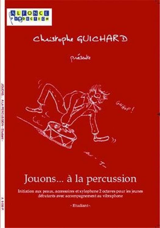 GUICHARD JOUONS...A LA PERCUSSION ETUDIANT ED ALFONCE PRODUCTION