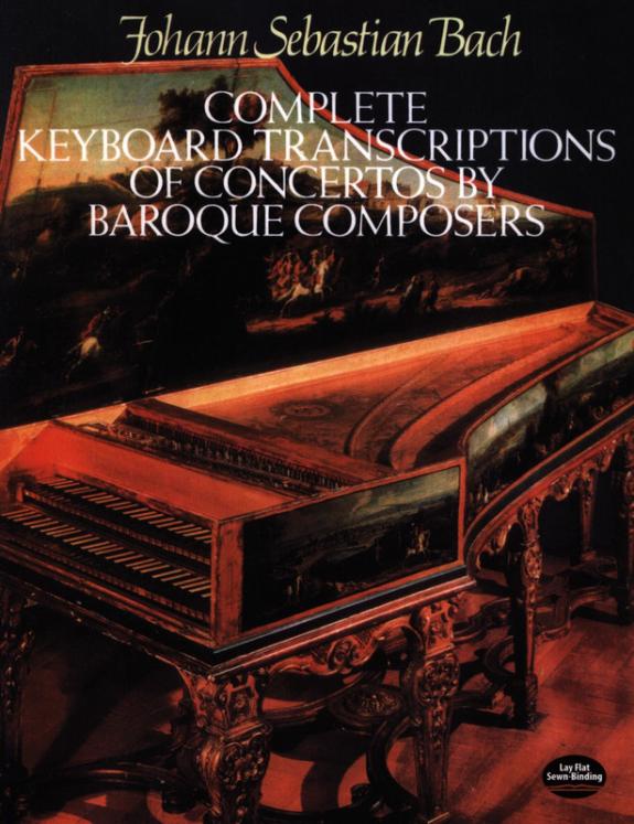 BACH - COMPLETE KEYBOARD TRANSCRIPTIONS OF CONCERTOS BY BAROQUE COMPOSERS PIANO