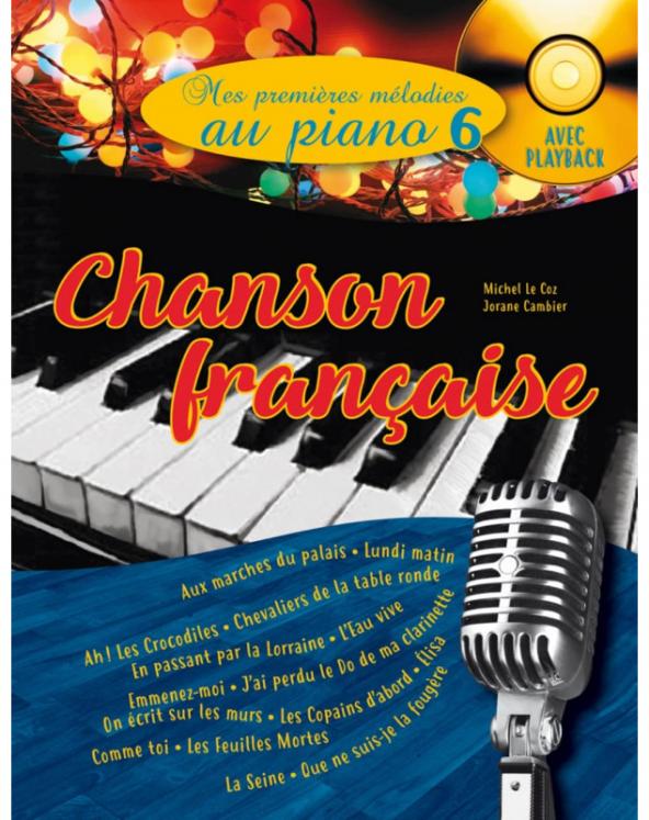 MES PREMIERES MELODIES AU PIANO VOL 6 : CHANSONS FRANCAISES (LIVRE) ED HIT DIFFUSION