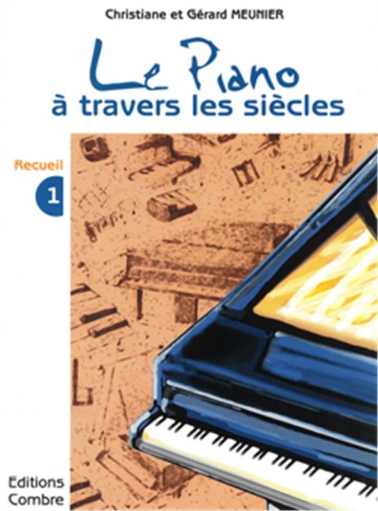 MEUNIER LE PIANO A TRAVERS LES SIECLES VOL 1 ED COMBRE