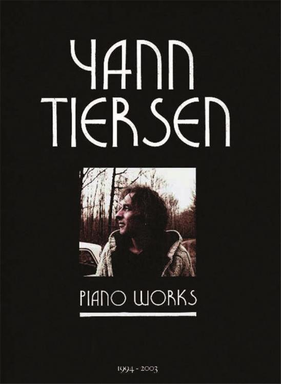 YANN TIERSEN - PIANO WORKS 1994/2003 SONGBOOK