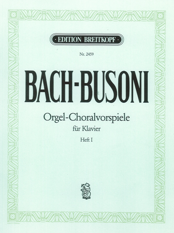 BACH-BUSONI - ORGEL CHORALVORSPIELE VOL 1 POUR PIANO ED BREITKOPF