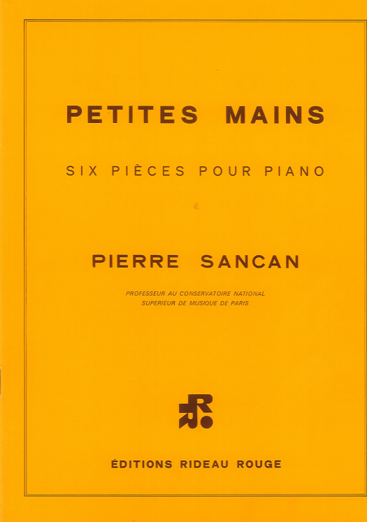 SANCAN - PETITES MAINS SIX PIECES POUR PIANO ED RIDEAU ROUGE