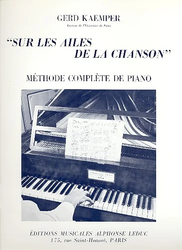 KAEMPER - SUR LES AILES DE LA CHANSON- METHODE COMPLETE DE PIANO ED LEDUC