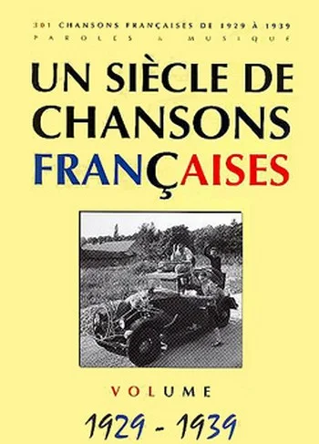 UN SIECLE DE CHANSONS FRANCAISES 1929-1939 ED BEUSCHER